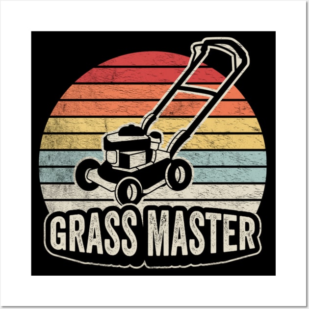 Grass Master Funny Gardening, Mowing The Lawn, Lawn Mower Gift For Dad Grandpa Husband Wall Art by SomeRays